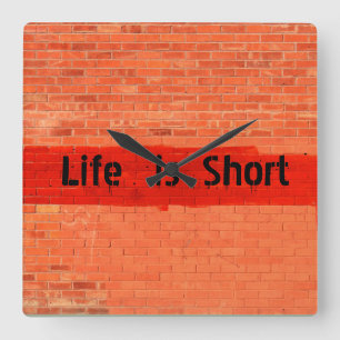 Horloge Carrée Personnalisable "La vie est courte"