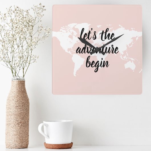 Horloge Carrée Positive rose Commençons l'aventure Carte du Monde