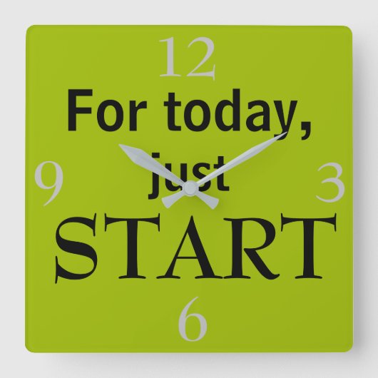 Horloge Carrée Pour aujourd'hui, juste COMMENCER Cool Motivationa (Recto)
