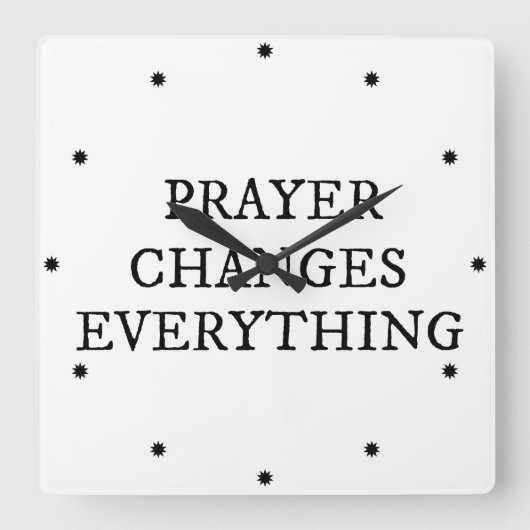 Horloge Carrée Prayer Changes Everything Christian Quote (Recto)