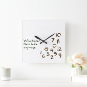 Horloge Carrée Quoi qu'il en soit, il est en retard (Maison)