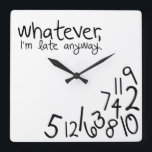 Horloge Carrée quoi qu'il en soit, je suis en retard de toute faç<br><div class="desc">C'est drôle quelle que soit la pendule murale. Arrière - plan blanc clair avec typographie manuscrite noire. Quoi qu'il en soit,  je suis en retard de toute façon.</div>