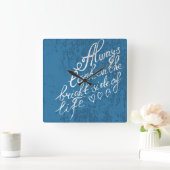 Horloge Carrée Regardez toujours du bon côté de la vie (Maison)