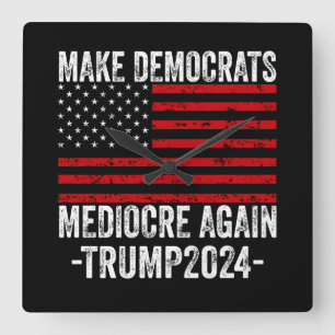 HORLOGE CARRÉE RENDRE LES DÉMOCRATES MÉDIOCRES ENCORE TRUMP 2024
