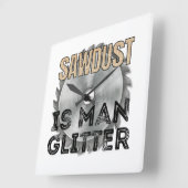 Horloge Carrée Sawdust is Man Glitter - Great Gift For Carpenter (Angle)