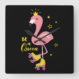 Horloge Carrée Soyez Une Reine Rose Flamant rose Roller Femmes Fi