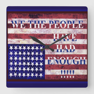 HORLOGE CARRÉE WE THE PEOPLE - HAVE HAD ENOUGH