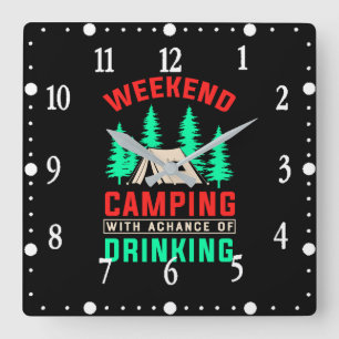 Horloge Carrée Week-end Camping avec une chance de boire-43675