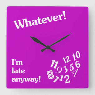 Horloge Carrée Whatever - I'm late anyway - Clock Design