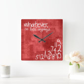 Horloge Carrée whatever, i'm late anyways (Maison)