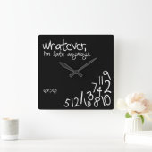 Horloge Carrée whatever, i'm late anyways (Maison)