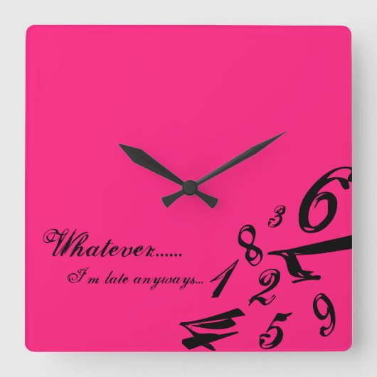 Horloge Carrée Whatever I'm Late Anyways Clock Time Hours (Recto)
