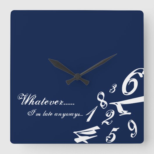 Horloge Carrée Whatever I'm Late Anyways Clock Time Hours (Recto)