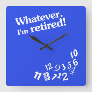 Horloge Carrée Whatever - I'm retired - Clock Design