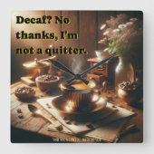 Horloge Carrée Witty 'Decaf ? Non merci, je n'abandonne pas facil (Recto)