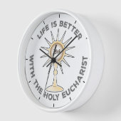 Horloge La vie est meilleure avec la sainte Eucharistie (Angle)