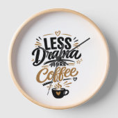 Horloge murale Moins de Drame Plus de Café (Recto)