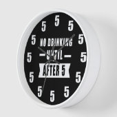 Horloge Pas De Boisson Jusqu'Après 5 - Drôle (Angle)