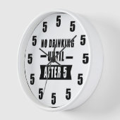 Horloge Pas De Boisson Jusqu'Après 5 - Drôle (Angle)