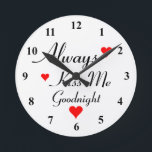 Horloge Ronde ALWAYS KISS ME GOODNIGHT romantic small wall<br><div class="desc">ALWAYS KISS ME GOODNIGHT romc round small wall clock for menacom, kitchen, office, etc. Stylish script typographiy design with red love hearts. Humorous gift idea for engagement party, newlyweds just married wedding couple, bride and groom, husband and wife living together, marriage, etc. Classy decor for beautiful interior . Cute custom...</div>