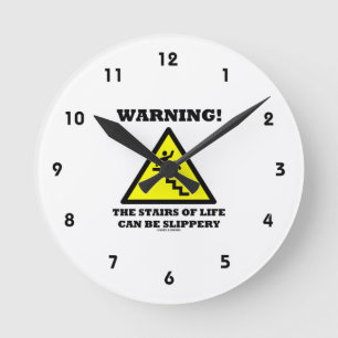 Horloge Ronde Attention! Les Escaliers De La Vie Peuvent Être C