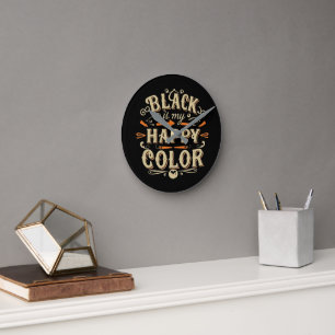 Horloge Ronde "Black is my Happy Color" Typographie Art