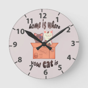 Horloge Ronde Citation drôle La maison est où est votre chat