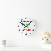 Horloge Ronde Customizable Clock Ain't nobody got time for that (Maison)