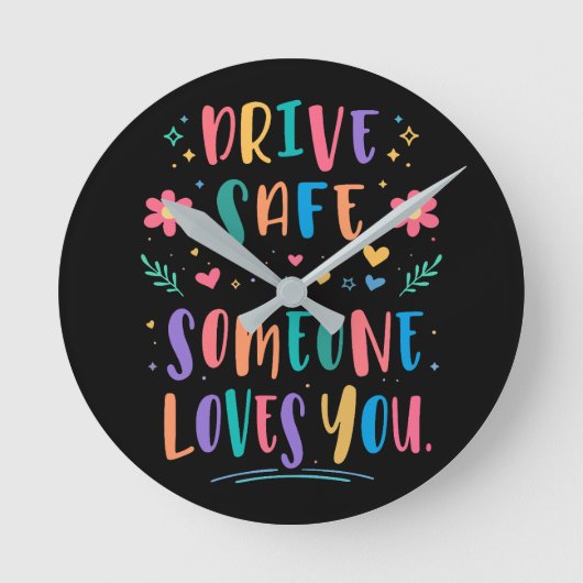 Horloge Ronde Drive safe someone loves you (Recto)
