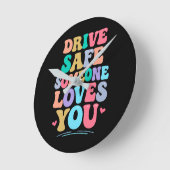 Horloge Ronde Drive safe someone loves you (Angle)