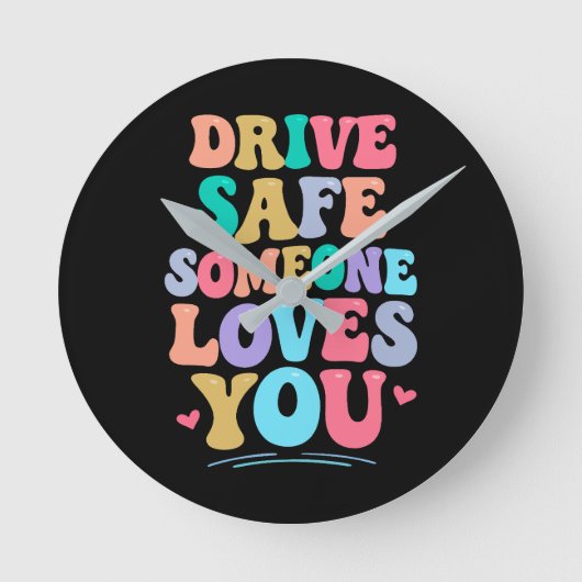 Horloge Ronde Drive safe someone loves you (Recto)