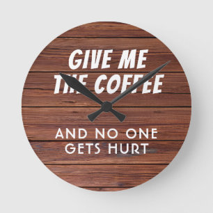 Horloge Ronde Drôle Donnez-moi le café Rustique Bois moderne