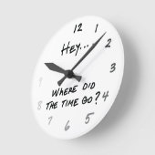 Horloge Ronde Drôle Hey Où est passé le temps (Angle)