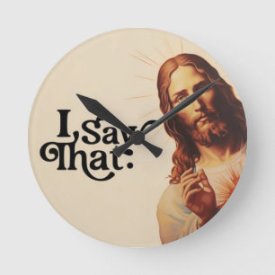 Horloge Ronde Drôle Jésus J'ai Vu Ça Art Cadeau d'humour chrét