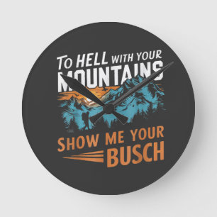 Horloge Ronde en Enfer avec Vos Montagnes Montrez-moi Votre Busc