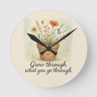 Horloge Ronde Grow Through What You Go Through