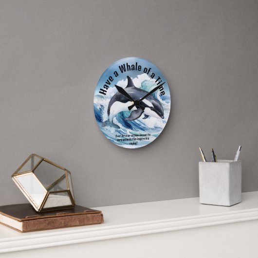 Horloge Ronde "Have a Whale of a Time" Pivotal Idiom with Orca (Bureau)