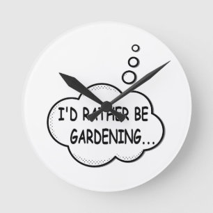 Horloge Ronde I'd Rather Be Gardening