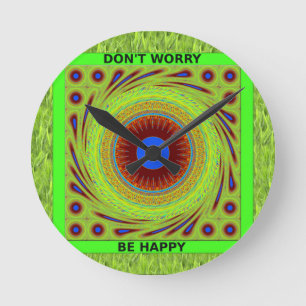 Horloge Ronde Impression d'art Ne t'inquiète pas, sois heureux