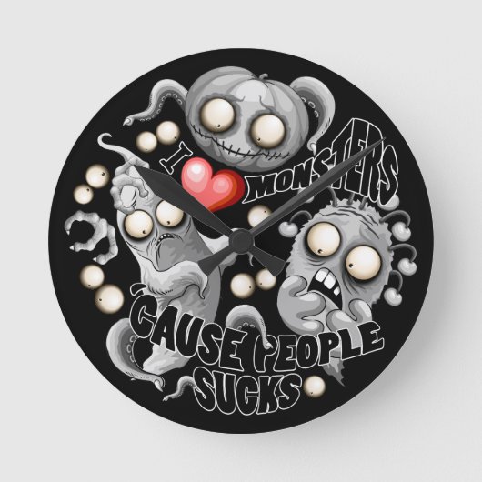 Horloge Ronde J'aime les monstres parce que les gens aiment les  (Recto)