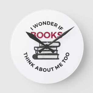 Horloge Ronde Je Me Demande Si Les Livres Pensent À Moi Aussi -