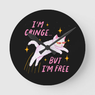 Horloge Ronde Je suis Cringe, Mais Je suis Libre