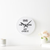 Horloge Ronde Je suis le patron, Get Over It, acrylique (Maison)