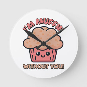 Horloge Ronde Je suis Muffin sans toi ! Mignon dessin animé de M