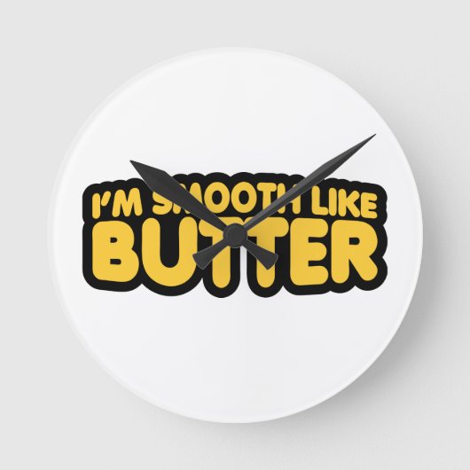Horloge Ronde Je suis Smooth Like Butter (Recto)