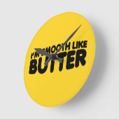 Horloge Ronde Je suis Smooth Like Butter (Angle)