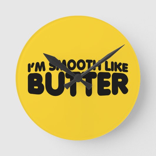 Horloge Ronde Je suis Smooth Like Butter (Recto)
