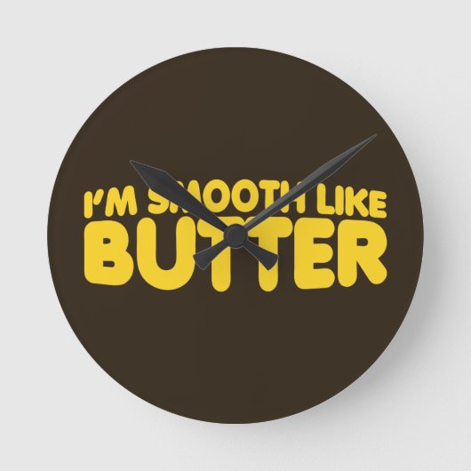 Horloge Ronde Je suis Smooth Like Butter (Recto)