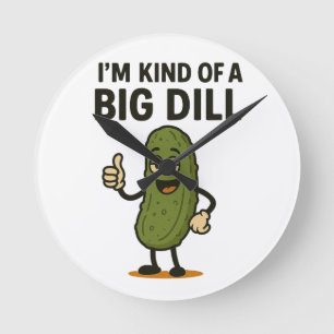 Horloge Ronde Je suis une sorte de Big Dill