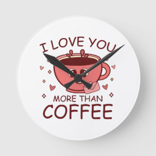 Horloge Ronde Je t'aime plus que le café